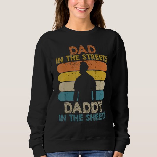Mens Dad In The Streets Daddy In The Sheets Funny  Sweatshirt (Vorderseite)