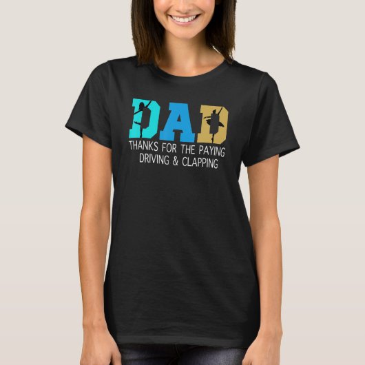 Mens dad thanks for the paying driving & clapping  T-Shirt (Vorderseite)