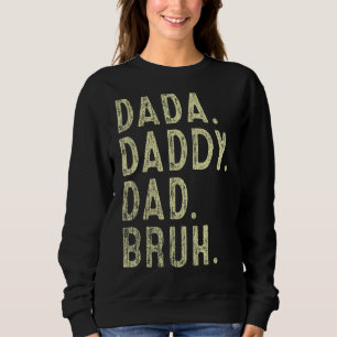 Mens Dada Daddy Vater Bruh Father and Kids Girl Bo Sweatshirt