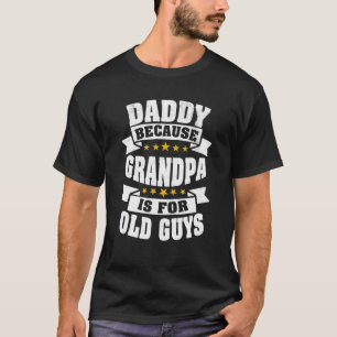 Mens Daddy, weil Großvater für alte Typ lustig ist T-Shirt