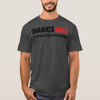 Mens Dance Vater, den sie von mir bekommt T-Shirt