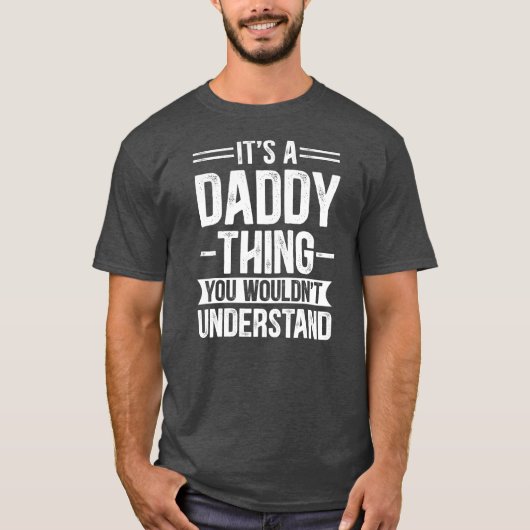 Mens, das ist ein Daddy, den du nicht verstehen wü T-Shirt (Vorderseite)