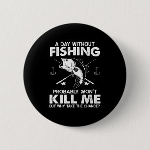 Mens Day without Funny Fisherman Zitat B F Button