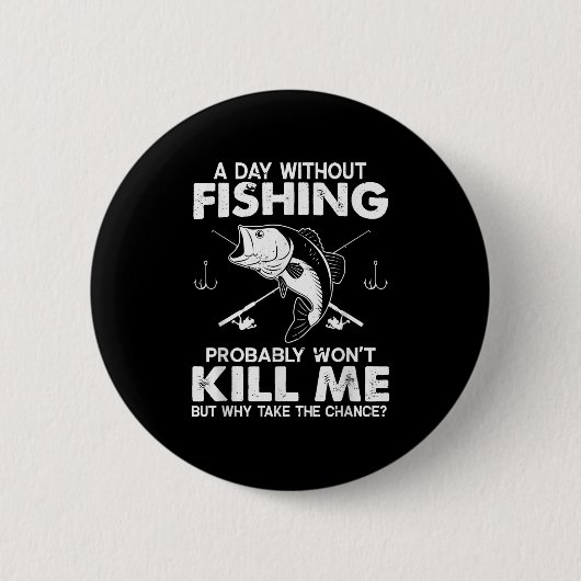 Mens Day without Funny Fisherman Zitat B F Button (Vorderseite)