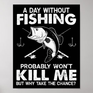 Mens Day without Funny Fisherman Zitat B F Poster