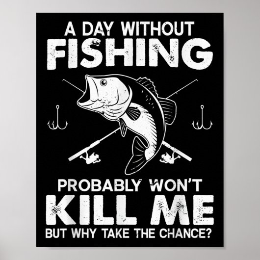 Mens Day without Funny Fisherman Zitat B F Poster (Vorne)