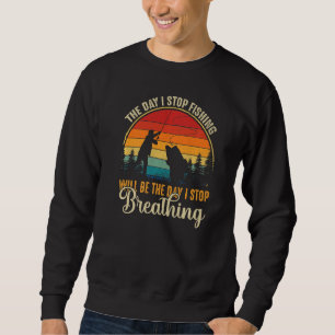 Mens Der Tag, an dem ich mit dem Angeln aufhöre, w Sweatshirt