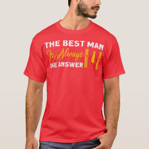 Mens Der Trauzeuge ist immer die Antwort Trauzeuge T-Shirt