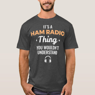 Mens, die du nicht verstehen würdest - Ham Radio T T-Shirt