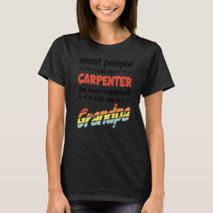 Mens Die meisten Leute nennen mich Carpenter am wi T-Shirt