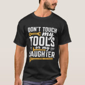 Mens Dont Touch meine Tools oder mein Tochterdesig T-Shirt (Vorderseite)