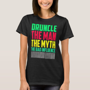 Mens Druncle Man Myth Influence Bad Onkel T-Shirt