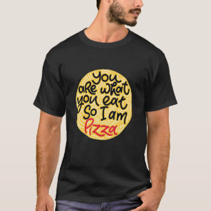 Mens du bist, was du isst, also bin ich Pizza T-Shirt