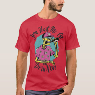 Mens Du hattest mich am Tag beim Trinken von Skele T-Shirt