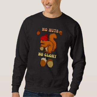 Mens Eichhörnchen ohne Nüsse ohne Ruhm Zitat Sweatshirt