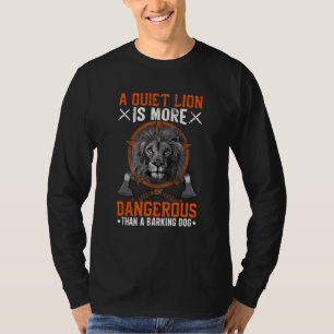 Mens eine ruhige Löwe ist gefährlicher zu besuchen T-Shirt