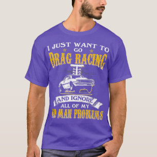 Mens einfach Gewollt zu ziehen Racing und ignorier T-Shirt