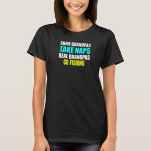 Mens Einige Grandpas Nickerchen Real Grandpas Go F T-Shirt