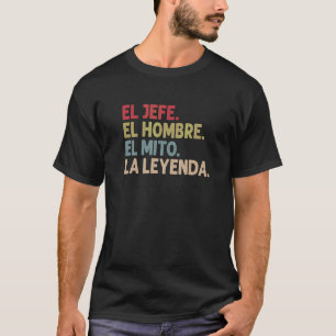 Mens El Jefe El Hombre El Mito La Leyenda Opa T-Shirt
