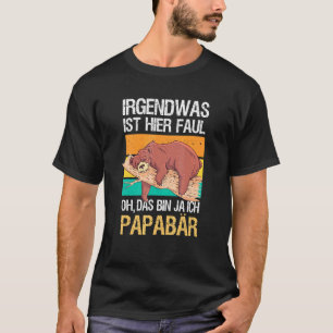Mens etwas dreht sich hier Oh, das bin ich Papa B T-Shirt