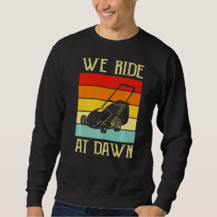 Mens fahren wir am Morgenmäher Rasenmäher Vater Ya Sweatshirt