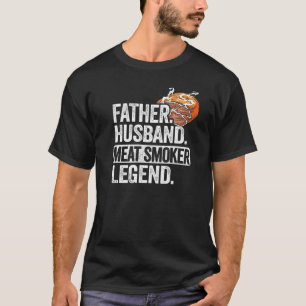 Mens Father Husband Meat Smoker Legend Brisket Vat T-Shirt