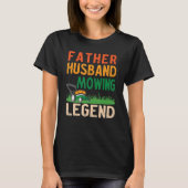 Mens Father Husband Mowing Legend Gardner Dad Lawn T-Shirt (Vorderseite)