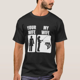 Mens Fathers Day Bass Fishing For Dad Your Wife My T-Shirt