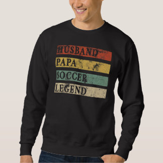 Mens Fathers Day Ehemann Papa Soccer Legend Soccer Sweatshirt
