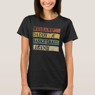 Mens Fathers Day Husband Daddy Basketball Legende T-Shirt
