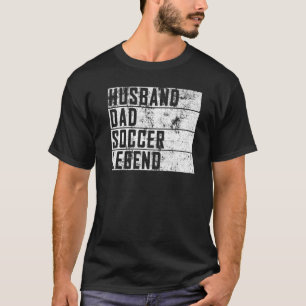 Mens Fathers Day Husband Vater Soccer Legend Socce T-Shirt