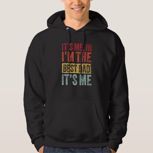 Mens Fathers Day Its Me Hi Im The Best Dad Its Me Hoodie (Vorderseite)