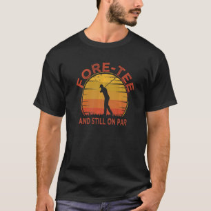 Mens Fore und immer noch am 40. Geburtstag Golfer T-Shirt