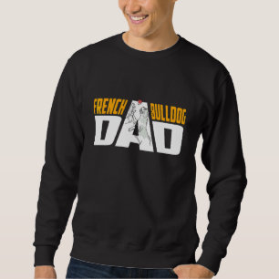 Mens French Bulldog Vater Frenchie Sweatshirt