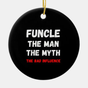 Mens Fun Onkel FUNKTIONIEREN den Mann, den Mythos, Keramik Ornament