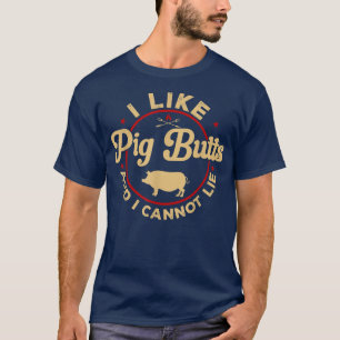 Mens Funny BBQ I Like Pig Butts Barbecue  T-Shirt