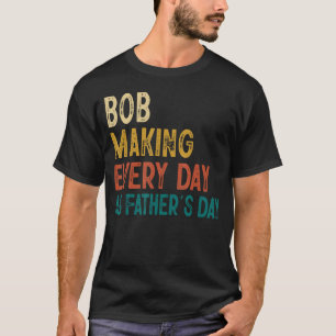 Mens Funny Bob macht jeden Tag als Vatertag T-Shirt