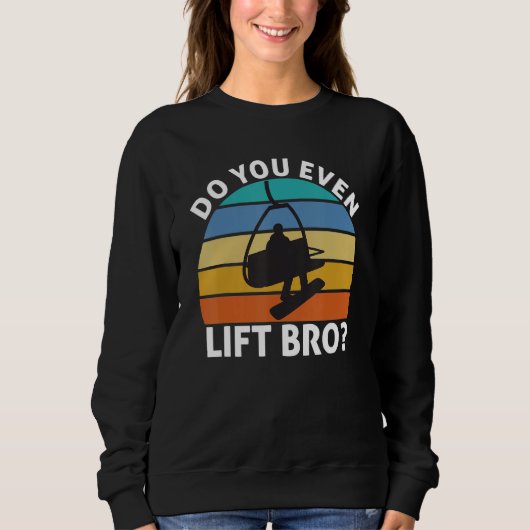 Mens Funny Do You Even Lift Bro Snowboarding Snowb Sweatshirt (Vorderseite)