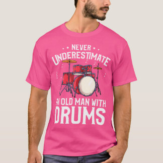 Mens Funny Drummer Geschenk - Alte nie unterschätz T-Shirt