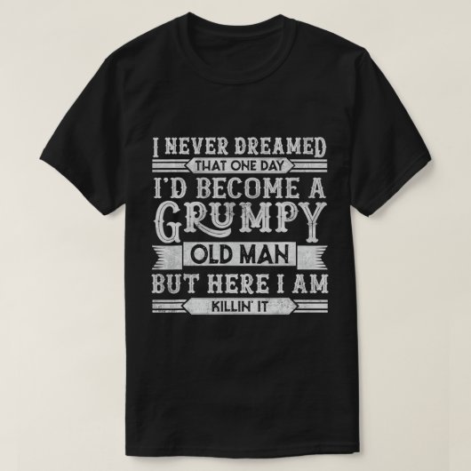 Mens Funny Grumpy Old Man Opa Vater Joke Sarcast T-Shirt (Design vorne)