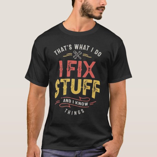 Men's Funny I fix Stuff T-Shirt Mechanic Engineer  (Vorderseite)