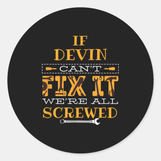 Mens Funny If Devin Can't Fix It, Were All Screwed Runder Aufkleber (Vorderseite)