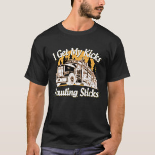 Mens Funny Log Truck Fahrer ich meine Kicks Haulin T-Shirt