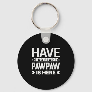 Mens Funny Meme Zitate haben keine Angst Pawpaw is Schlüsselanhänger