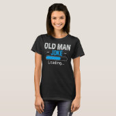 Mens Funny Old Man Joke Loading Daddy Vathers Day T-Shirt (Vorne ganz)