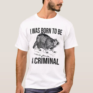 Mens Funny Raccoon war ich Geboren, ein Kriminelle T-Shirt