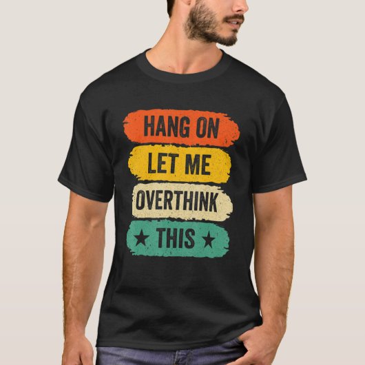 Mens Funny Sarcastic Sayings, Retro Hang On Let Me T-Shirt (Vorderseite)