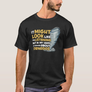 Mens Funny Storms Ich denke über Tornados Hurr T-Shirt