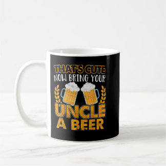 Mens Funny That's Cute Now Bring Your Uncle A Beer Kaffeetasse