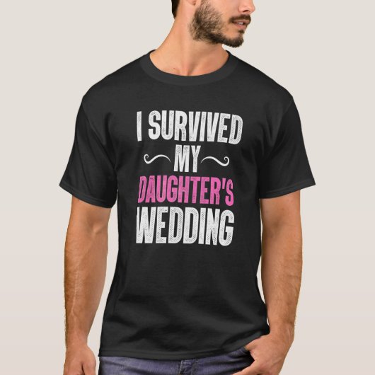 Mens Funny überlebt Daughters Wedding Papa Vater T-Shirt (Vorderseite)
